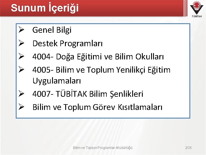 Sunum İçeriği TÜBİTAK Genel Bilgi Destek Programları 4004 - Doğa Eğitimi ve Bilim Okulları