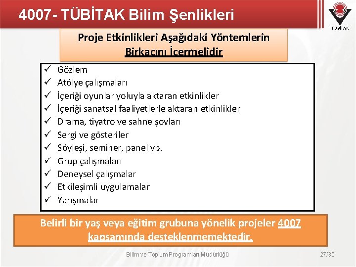 4007 - TÜBİTAK Bilim Şenlikleri Proje Etkinlikleri Aşağıdaki Yöntemlerin Birkaçını İçermelidir TÜBİTAK Gözlem Atölye