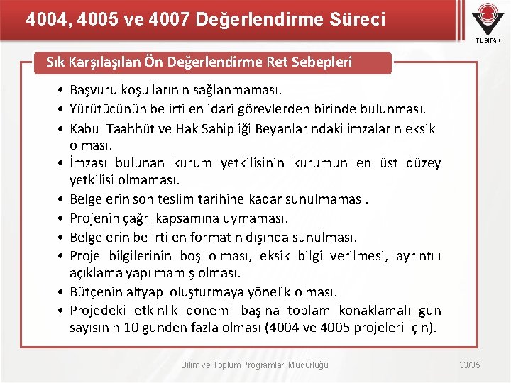 4004, 4005 ve 4007 Değerlendirme Süreci TÜBİTAK Sık Karşılan Ön Değerlendirme Ret Sebepleri •