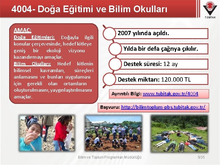 4004 - Doğa Eğitimi ve Bilim Okulları TÜBİTAK AMAÇ: Doğa Eğitimleri: Doğayla ilgili konular