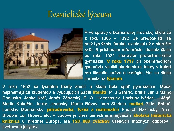 Evanielické lýceum Prvé správy o kežmarskej mestskej škole sú z roku 1383 – 1392.