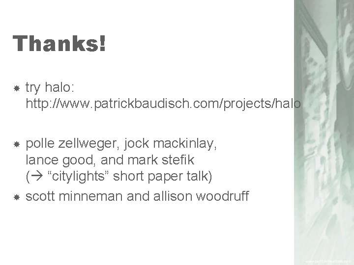 Thanks! try halo: http: //www. patrickbaudisch. com/projects/halo polle zellweger, jock mackinlay, lance good, and