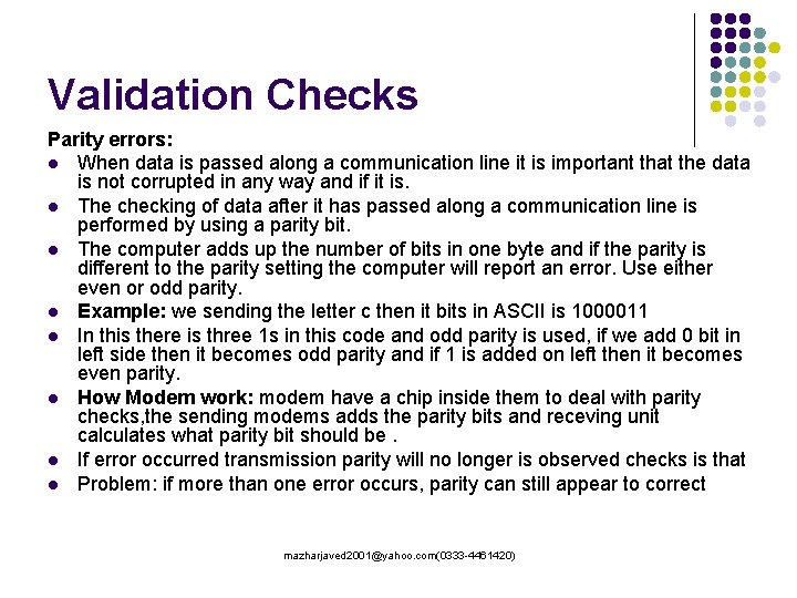 Validation Checks Parity errors: l When data is passed along a communication line it Validation Checks Parity errors: l When data is passed along a communication line it