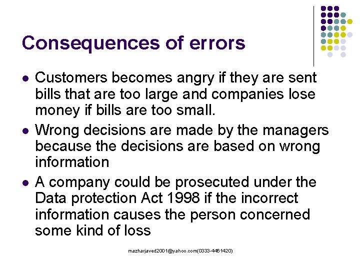Consequences of errors l l l Customers becomes angry if they are sent bills Consequences of errors l l l Customers becomes angry if they are sent bills