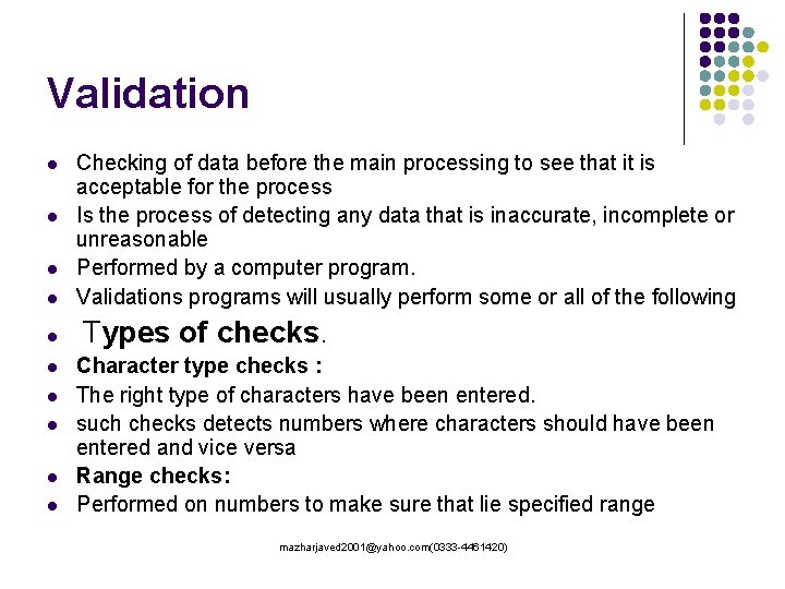 Validation l l l l l Checking of data before the main processing to Validation l l l l l Checking of data before the main processing to