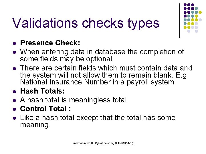Validations checks types l l l l Presence Check: When entering data in database Validations checks types l l l l Presence Check: When entering data in database