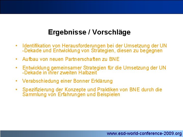 Ergebnisse / Vorschläge • Identifikation von Herausforderungen bei der Umsetzung der UN -Dekade und