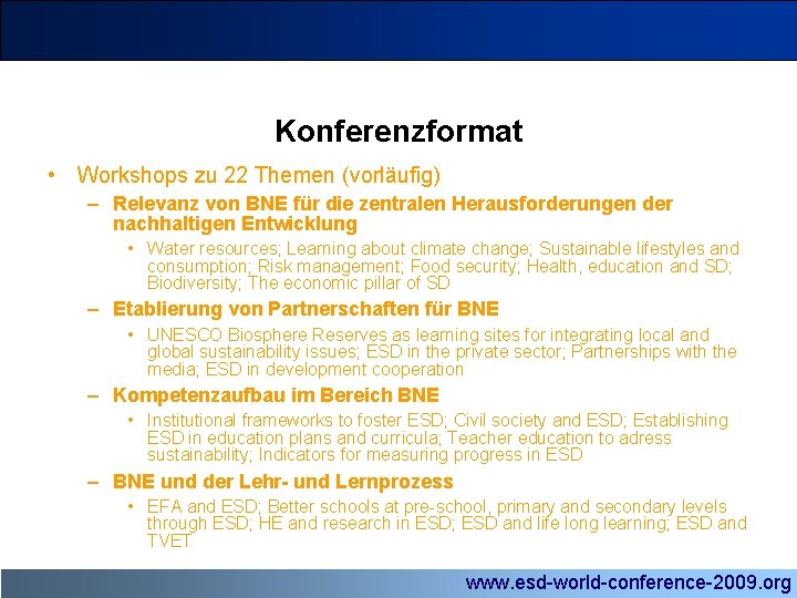 Konferenzformat • Workshops zu 22 Themen (vorläufig) – Relevanz von BNE für die zentralen