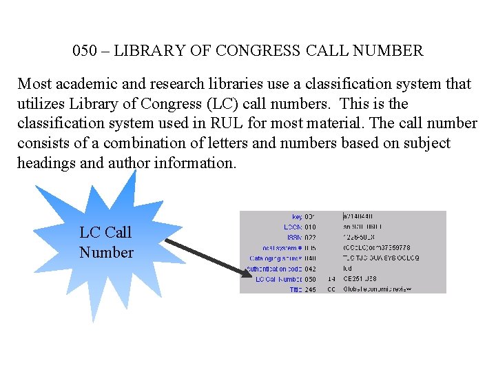 050 – LIBRARY OF CONGRESS CALL NUMBER Most academic and research libraries use a