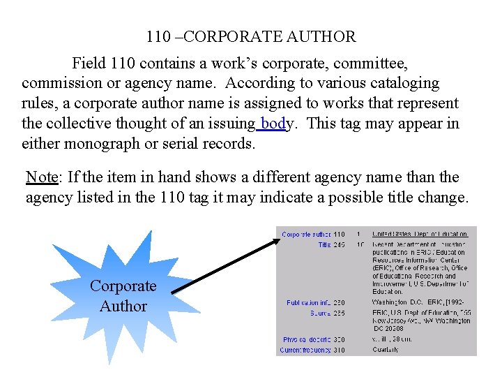 110 –CORPORATE AUTHOR Field 110 contains a work’s corporate, committee, commission or agency name.