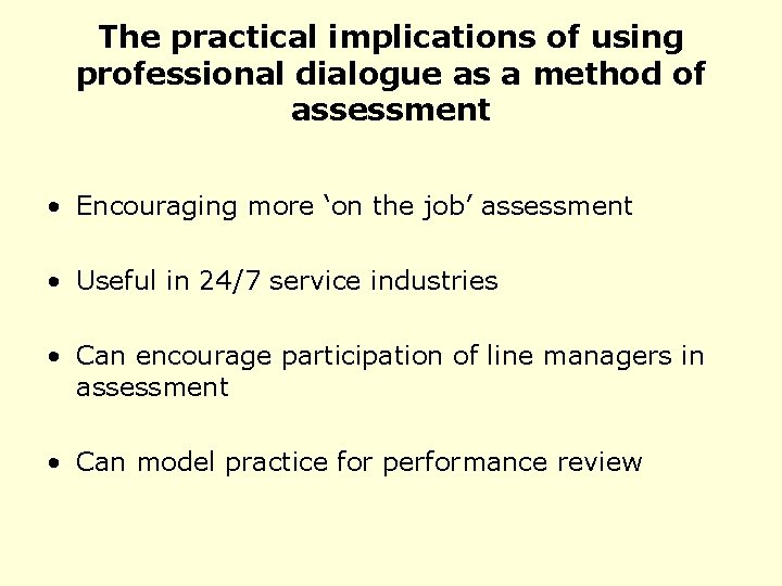 The practical implications of using professional dialogue as a method of assessment • Encouraging
