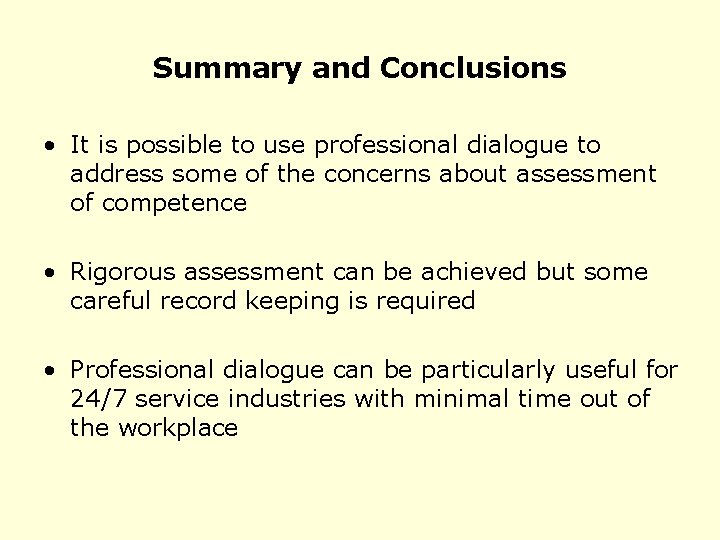 Summary and Conclusions • It is possible to use professional dialogue to address some