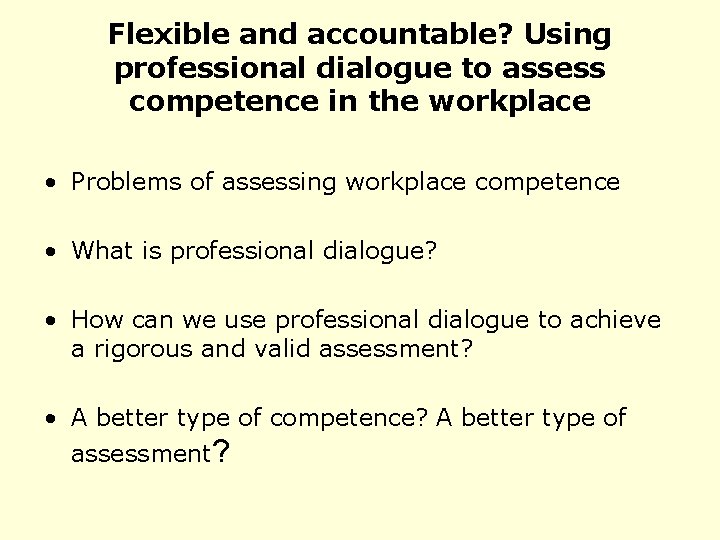 Flexible and accountable? Using professional dialogue to assess competence in the workplace • Problems