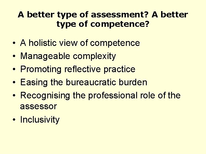 A better type of assessment? A better type of competence? • • • A