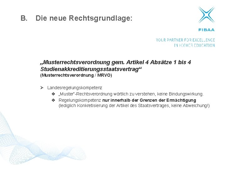 B. Die neue Rechtsgrundlage: „Musterrechtsverordnung gem. Artikel 4 Absätze 1 bis 4 Studienakkreditierungsstaatsvertrag“ (Musterrechtsverordnung