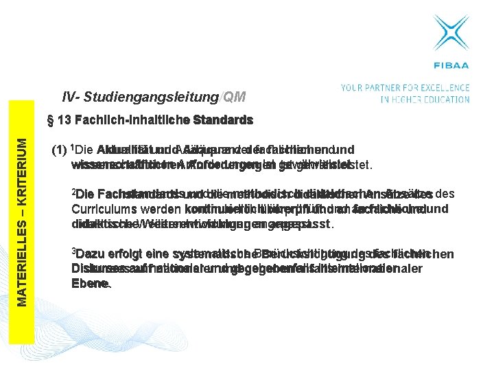 IV- Studiengangsleitung/QM MATERIELLES – KRITERIUM § 13 Fachlich-Inhaltliche Standards (1) 1 Die Aktualität der
