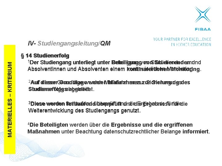 MATERIELLES – KRITERIUM IV- Studiengangsleitung/QM § 14 Studienerfolg 1 Der Studiengang unterliegt unter Beteiligung
