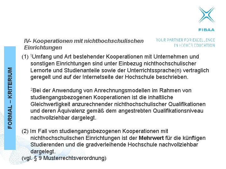 FORMAL – KRITERIUM IV- Kooperationen mit nichthochschulischen Einrichtungen (1) 1 Umfang und Art bestehender