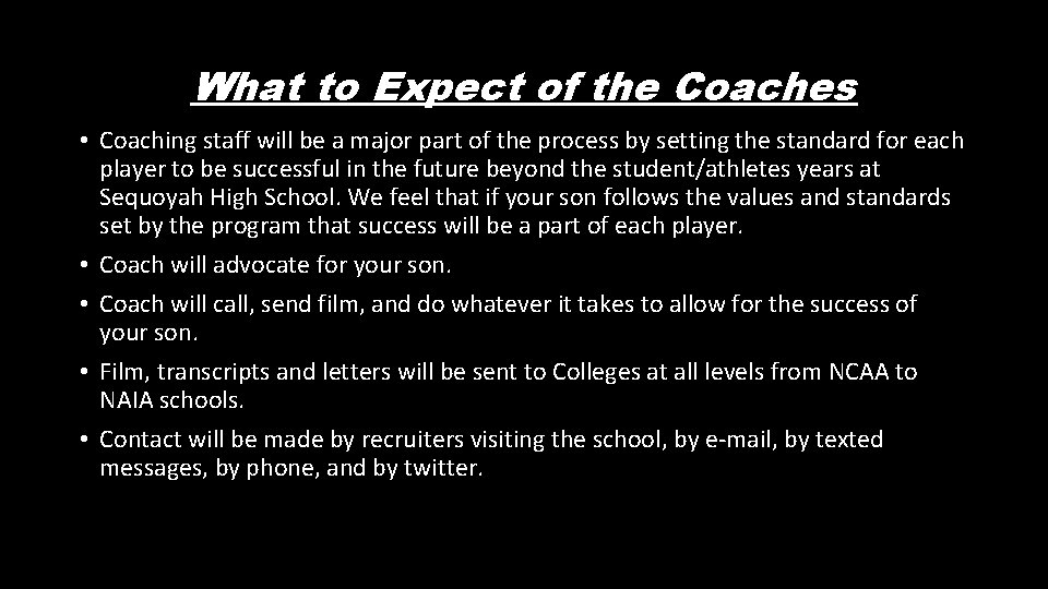 What to Expect of the Coaches • Coaching staff will be a major part