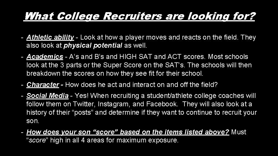 What College Recruiters are looking for? - Athletic ability - Look at how a