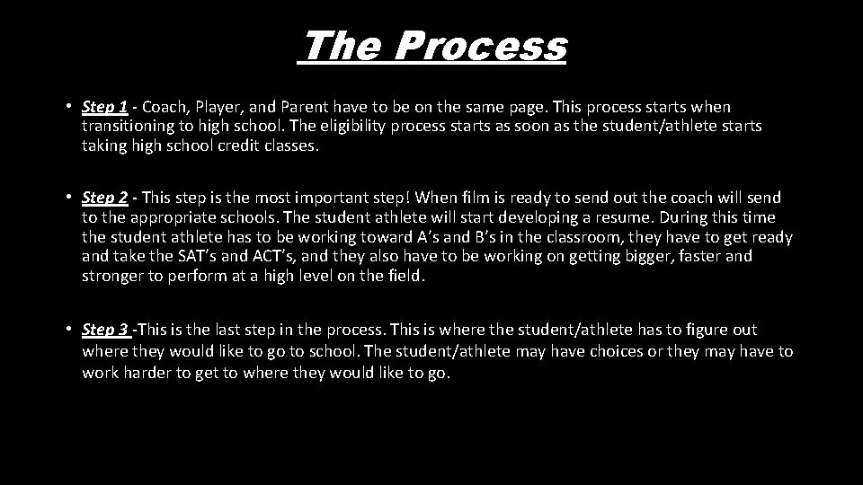 The Process • Step 1 - Coach, Player, and Parent have to be on