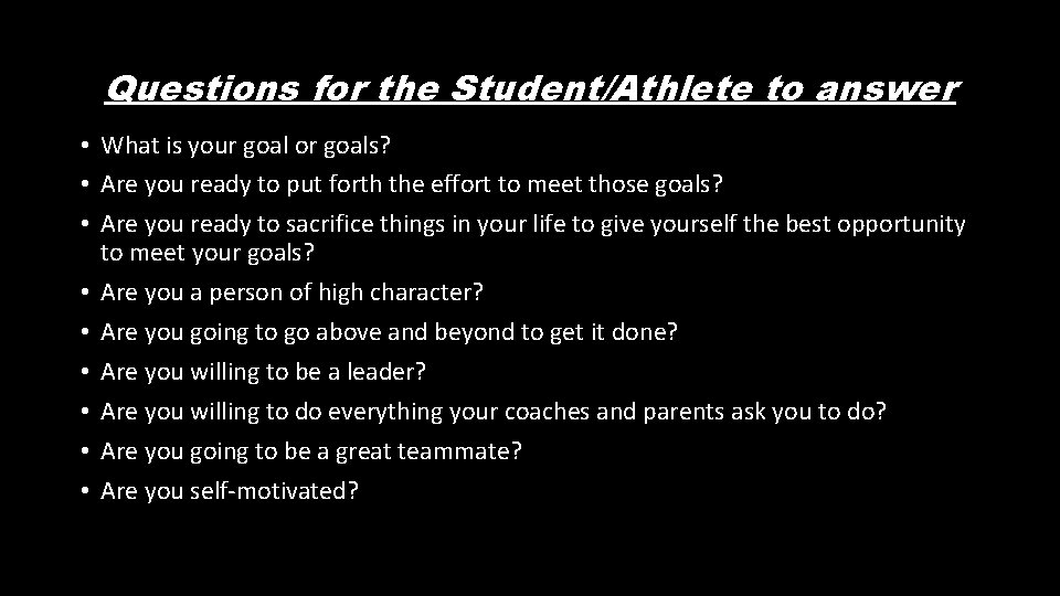 Questions for the Student/Athlete to answer • What is your goal or goals? •