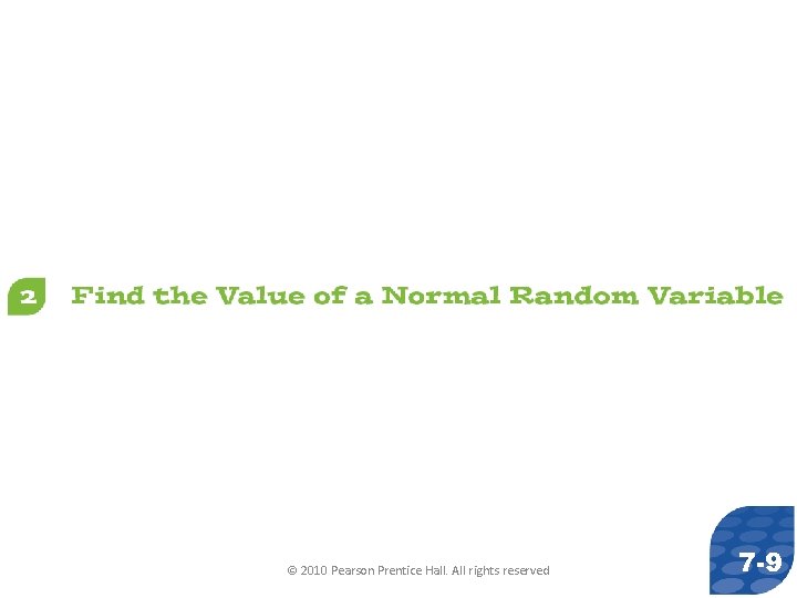 © 2010 Pearson Prentice Hall. All rights reserved 7 -9 