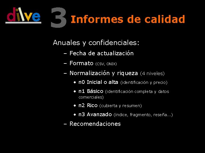 3 Informes de calidad Anuales y confidenciales: – Fecha de actualización – Formato (CSV,