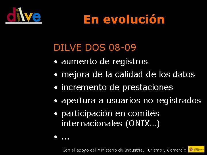 En evolución DILVE DOS 08 -09 • aumento de registros • mejora de la