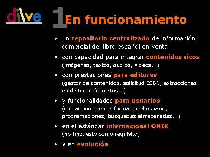 1 En funcionamiento • un repositorio centralizado de información comercial del libro español en