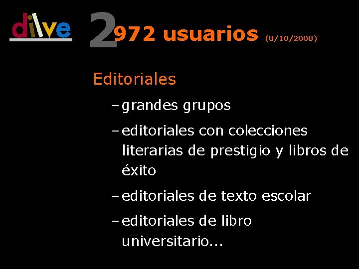 2972 usuarios (8/10/2008) Editoriales – grandes grupos – editoriales con colecciones literarias de prestigio