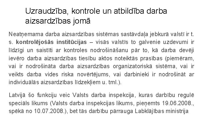 Uzraudzība, kontrole un atbildība darba aizsardzības jomā Neatņemama darba aizsardzības sistēmas sastāvdaļa jebkurā valstī