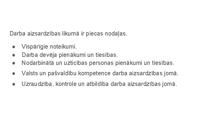 Darba aizsardzības likumā ir piecas nodaļas. ● ● ● Vispārīgie noteikumi. Darba devēja pienākumi