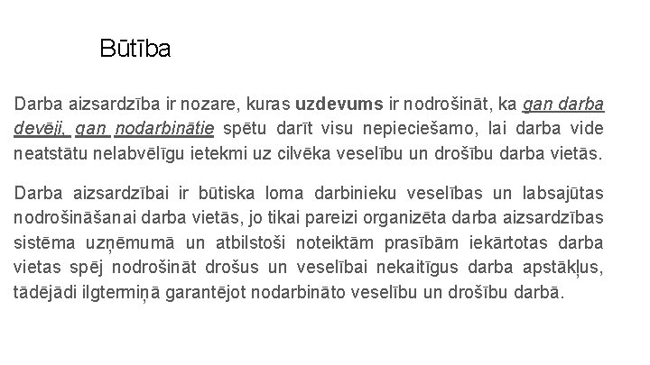 Būtība Darba aizsardzība ir nozare, kuras uzdevums ir nodrošināt, ka gan darba devēji, gan