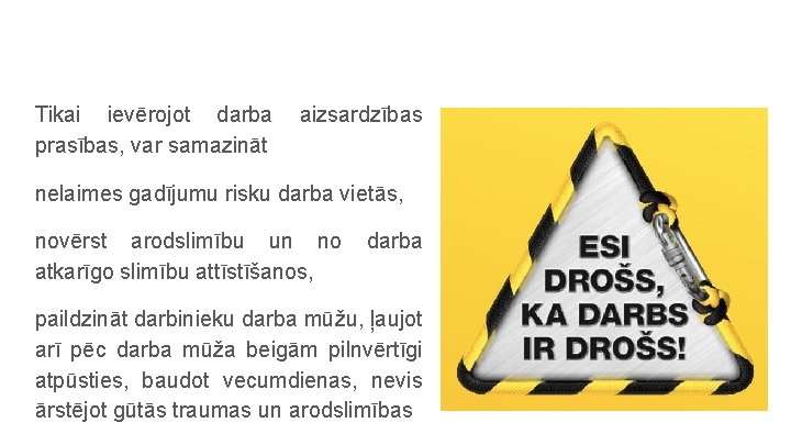 Tikai ievērojot darba prasības, var samazināt aizsardzības nelaimes gadījumu risku darba vietās, novērst arodslimību