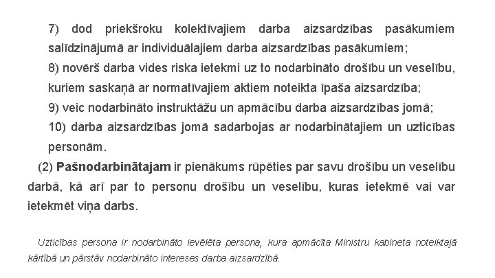 7) dod priekšroku kolektīvajiem darba aizsardzības pasākumiem salīdzinājumā ar individuālajiem darba aizsardzības pasākumiem; 8)