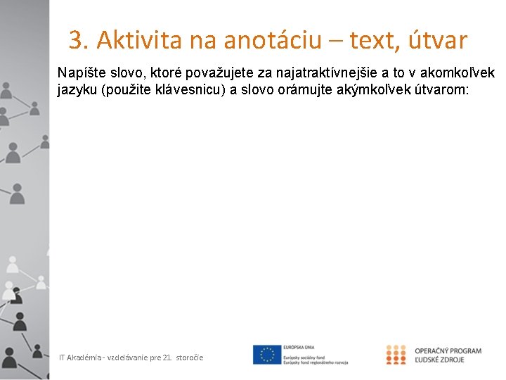 3. Aktivita na anotáciu – text, útvar Napíšte slovo, ktoré považujete za najatraktívnejšie a