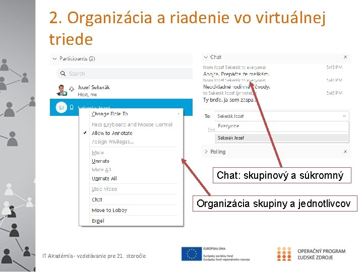 2. Organizácia a riadenie vo virtuálnej triede Chat: skupinový a súkromný Organizácia skupiny a