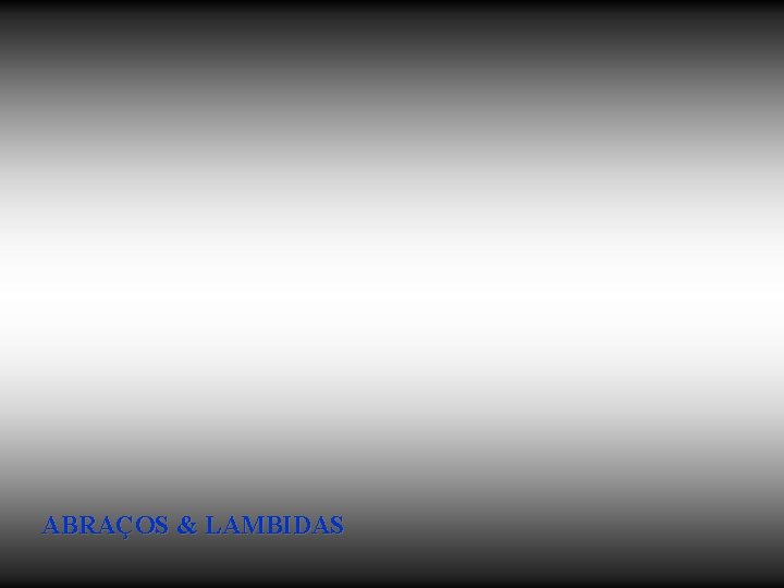 ABRAÇOS & LAMBIDAS 