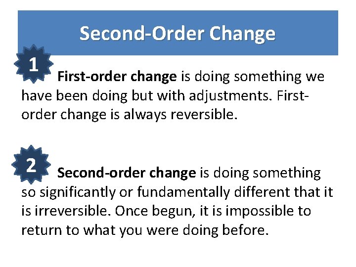 Second-Order Change 1 First-order change is doing something we have been doing but with