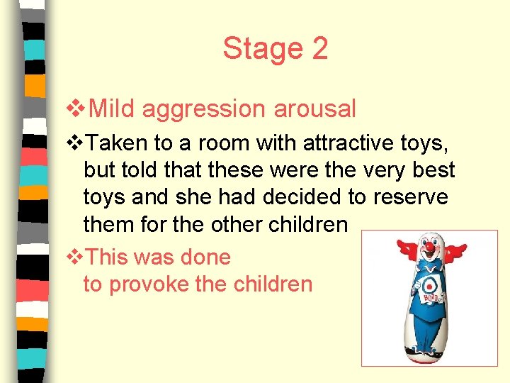 Stage 2 v. Mild aggression arousal v. Taken to a room with attractive toys,