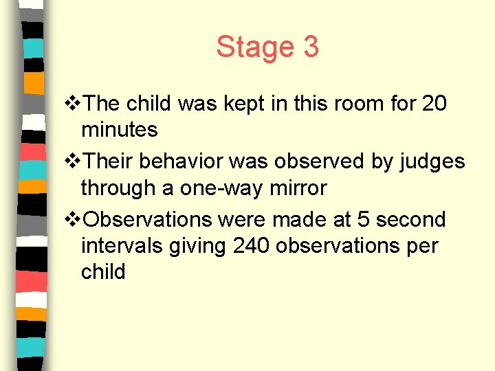 Stage 3 v. The child was kept in this room for 20 minutes v.