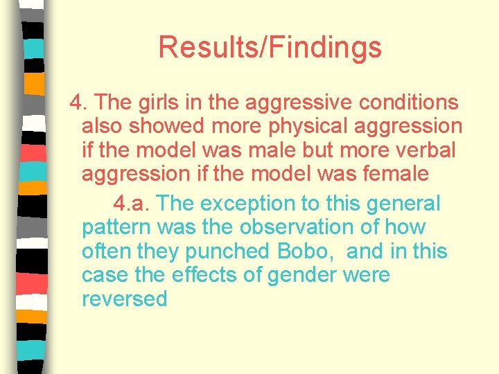 Results/Findings 4. The girls in the aggressive conditions also showed more physical aggression if