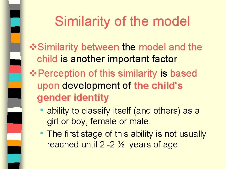Similarity of the model v. Similarity between the model and the child is another