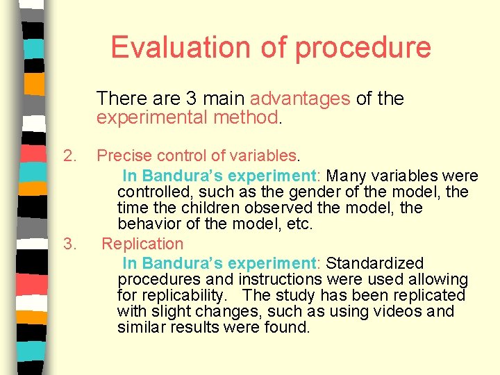 Evaluation of procedure There are 3 main advantages of the experimental method. 2. 3.