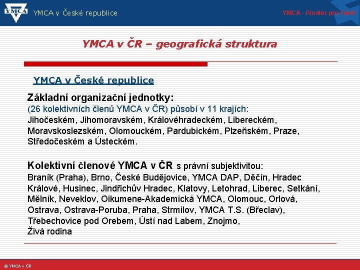 YMCA v České republice YMCA - Prostor pro Tebe! YMCA v ČR – geografická
