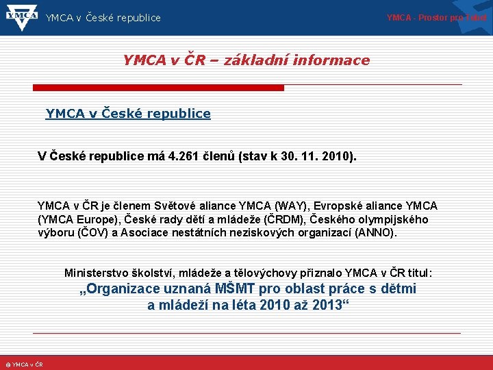 YMCA v České republice YMCA - Prostor pro Tebe! YMCA v ČR – základní