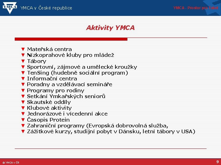 YMCA v České republice YMCA - Prostor pro Tebe! Aktivity YMCA ▼ Mateřská centra