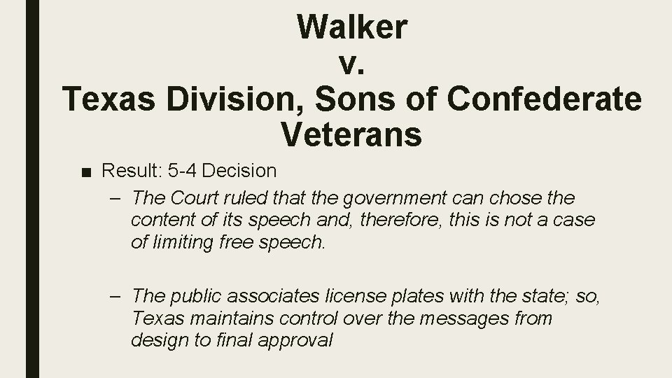 Walker v. Texas Division, Sons of Confederate Veterans ■ Result: 5 -4 Decision –