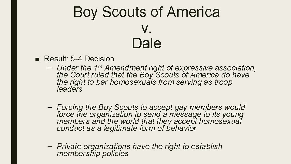 Boy Scouts of America v. Dale ■ Result: 5 -4 Decision – Under the